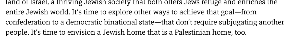 But the thing that bothered me most was the notion that is is for "us" to decide that the time has come to talk about some kind of one-state or confederal binationalism.And the question who is "us" here. Who should make that call.