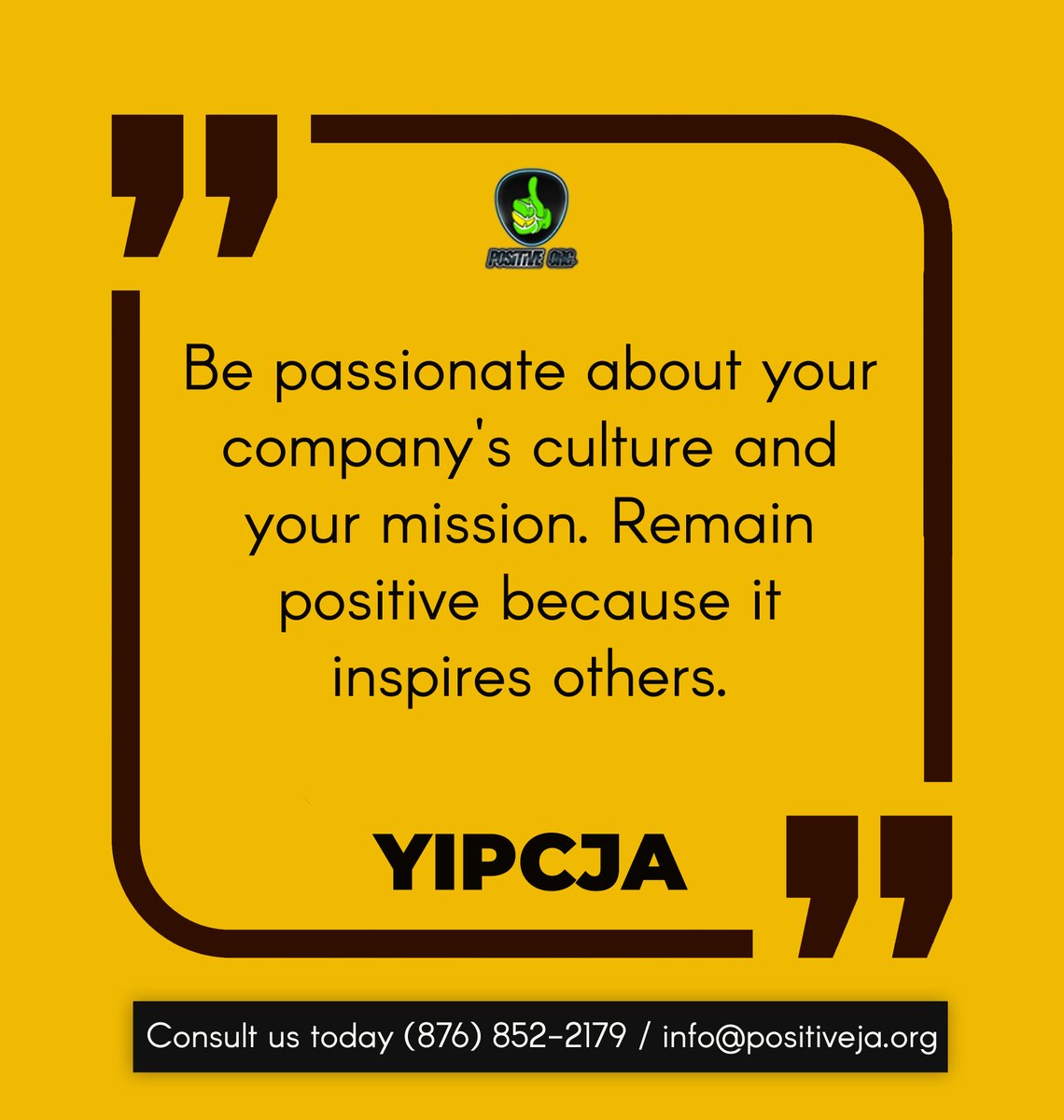 "Be passionate about your company's culture and your mission. Remain positive because it inspires others."

Consult us today. Email us at info@positiveja.org #contentcreation #YIPCJA #TeamPositive