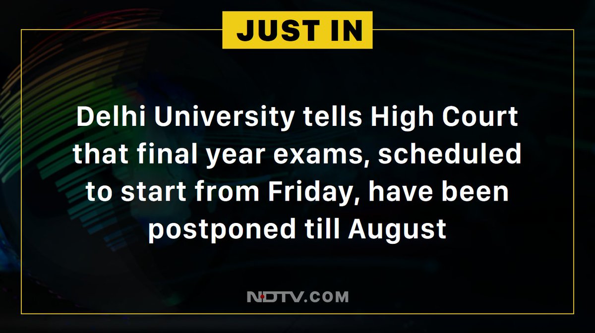 Delhi University tells High Court that final year exams, scheduled to start from Friday, have been postponed till August