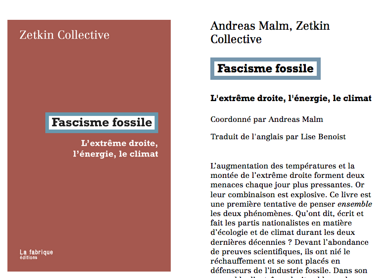 ZetkinCo's tweet photo. The french version of our book will be available on October 22nd, published by La Fabrique. 

"Facisme fossile - L'extrême droite, l'énergie, le climat" by Andreas Malm &amp; The Zetkin Collective

Translation and adaptation by Lise Benoist, member of the Collective https://t.co/N2zpRB49TD