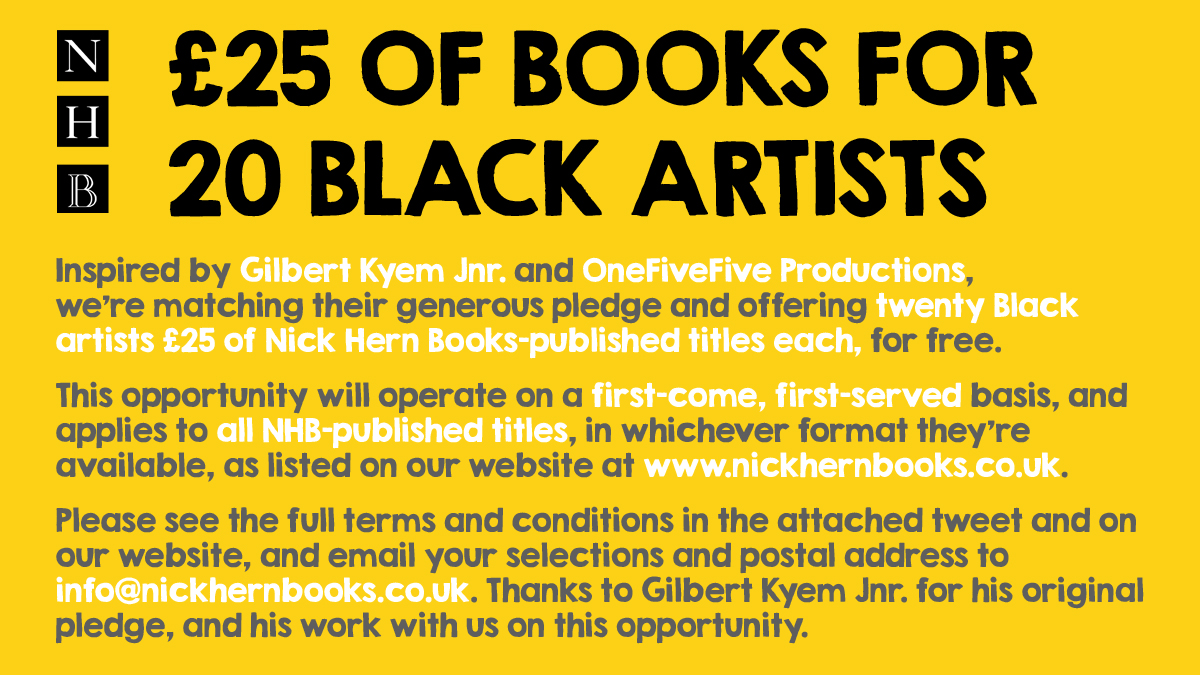 📚 £25 OF BOOKS FOR 20 BLACK ARTISTS 📚

Inspired by <a href="/GilbertKyemJnr/">gilbertkyemjnr</a> &amp; <a href="/OneFiveFiveOrg/">one five five productions</a>, we're offering £25 of NHB books to 20 Black artists, for free.

This is on a 1st-come, 1st-served basis. Send your picks &amp; address to info@nickhernbooks.co.uk.

Full Ts&amp;Cs in the next tweet.