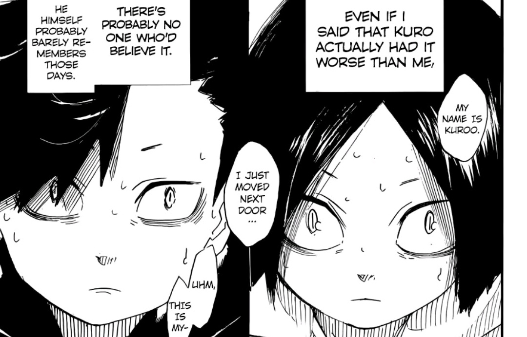 Kuroo has a lot of amazing character depth, but he doesn't actually have much character development* OUTSIDE of that backstory of him and Kenma as kids. He had his development prior to Haikyuu. Instead, he became someone that plays a role in aiding other characters' developments.