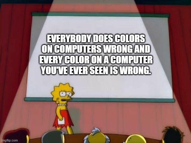 After spending the past two weeks dealing with color (tonemapping, gamma correction, blending, interpolation, etc) this is the conclusion I have come to.