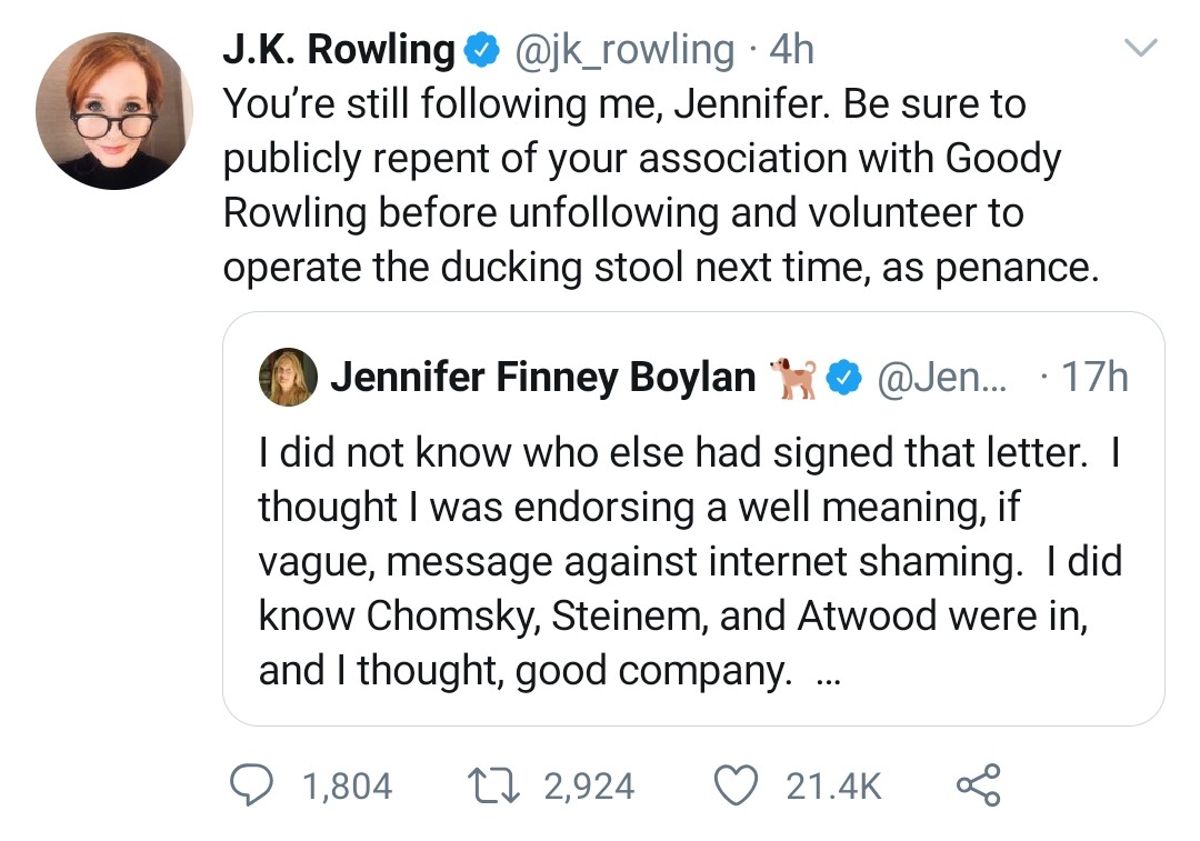 Irony: she praises Stephen king in a tweet. King then tweets trans women are women. JKR deletes tweet praising King, because he disagreed with her views.

But she wants an end to cancel culture &amp; calls out those who disagree with her. Does that make her a pot &amp; kettle combo?