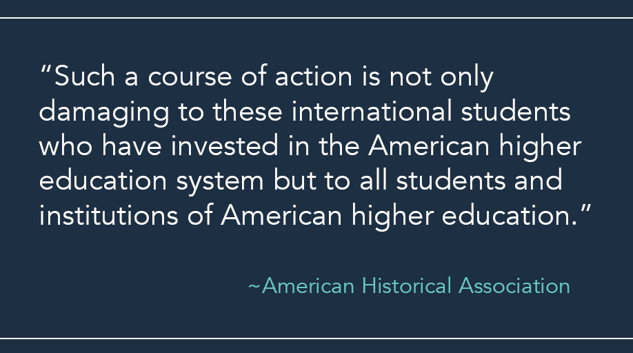 AHAhistorians's tweet photo. AHA letter to ICE strongly objects to decision on foreign students attending schools operating entirely online. This ruling is likely to have a devastating effect on hundreds of thousands of foreign students and the colleges and universities they attend. https://t.co/7enKV6VBSN https://t.co/XRYr8cb5jE