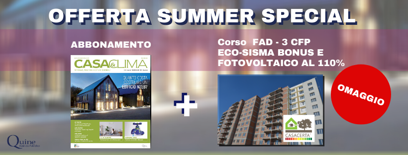 Abbonati a Casa&amp;Clima entro il 20 luglio! Potrai partecipare gratis al corso online del <a href="/CIAM1563/">CIAM CORSI</a> su Eco-Sismabonus e Fotovoltaico al 110%

Scopri di più: shop.quine.it/dettaglio.asp?…