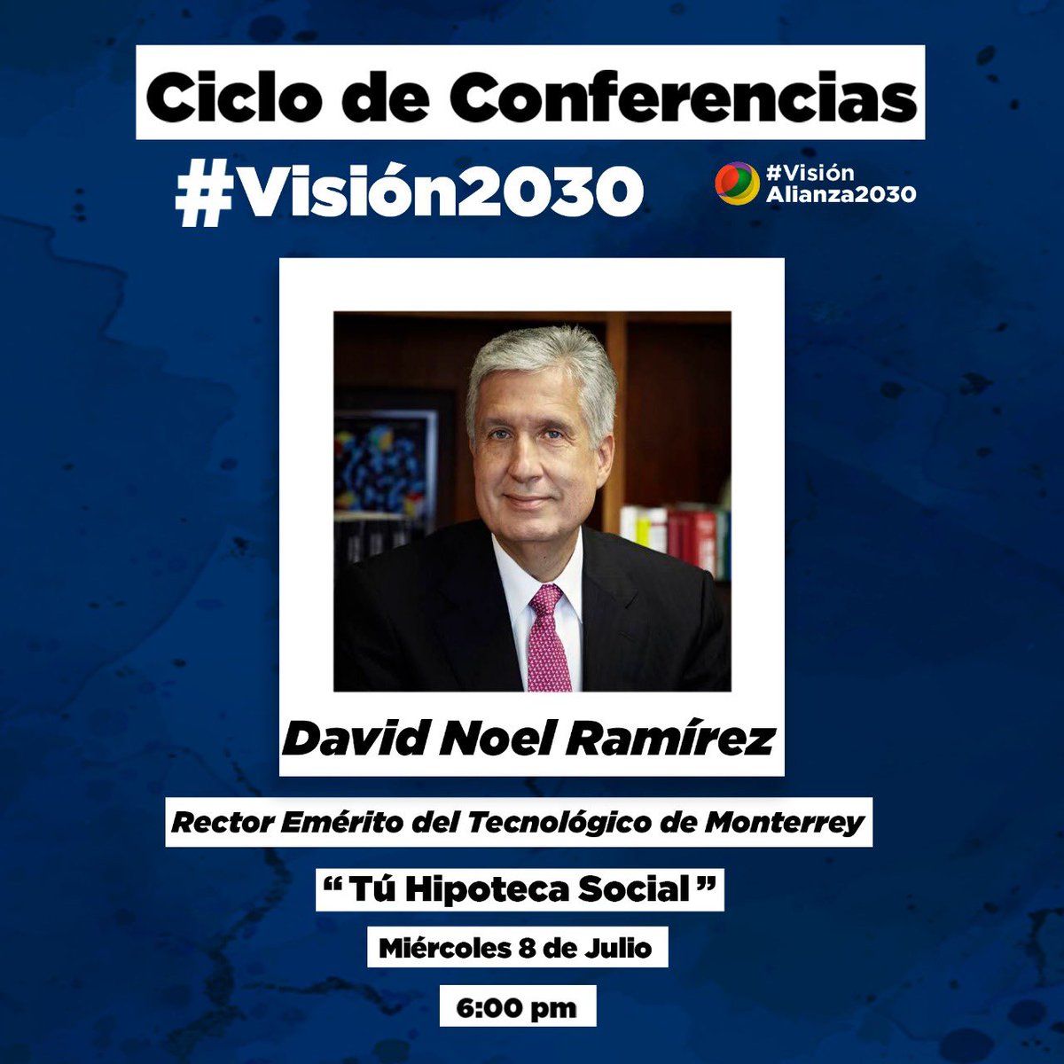 Alianza2030's tweet photo. ¡Comparte! 
Tendremos el honor de que nos acompañe como ponente en nuestro Ciclo de Conferencias #VisiónAlianza2030 David Noel Ramírez, Rector Emérito del Tec de Monterrey con el tema: Tu Hipoteca Social.
¡Nos vemos hoy miércoles 8 a las 6pm!

Registro https://t.co/UZRurgTZHa https://t.co/4xwdXfAYet