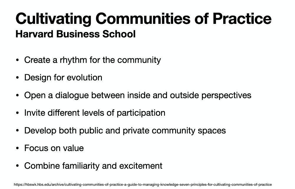 How do you build and maintain Communities of Practice? https://hbswk.hbs.edu/archive/cultivating-communities-of-practice-a-guide-to-managing-knowledge-seven-principles-for-cultivating-communities-of-practice