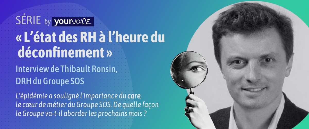 L'état des RH à l'heure du déconfinement. Interview de Thibault Ronsin, DRH du Groupe SOS - your-voice.fr/letat-des-rh-a…