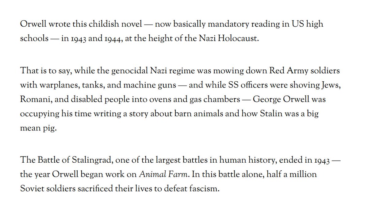 Orwell thought Fascism was so incorrect and evil on its face that he didn't feel the need to write about it much. In his circles, people were more enthralled by Stalinism than Fascism. He also argued menacingly against pacifists who advocated against war with the Nazi regime.