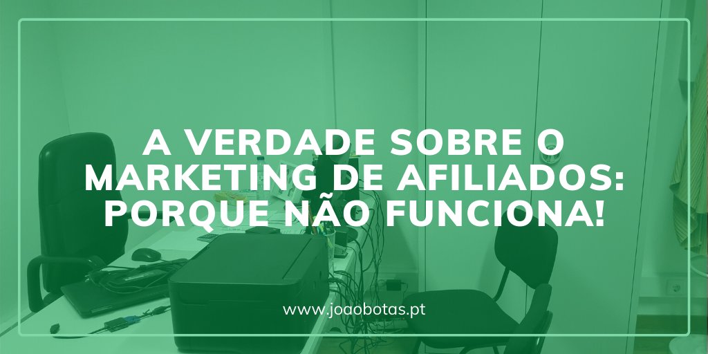 A Verdade Sobre o Marketing de Afiliados: Porque não funciona! Visite: joaobotas.pt/a-verdade-sobr…