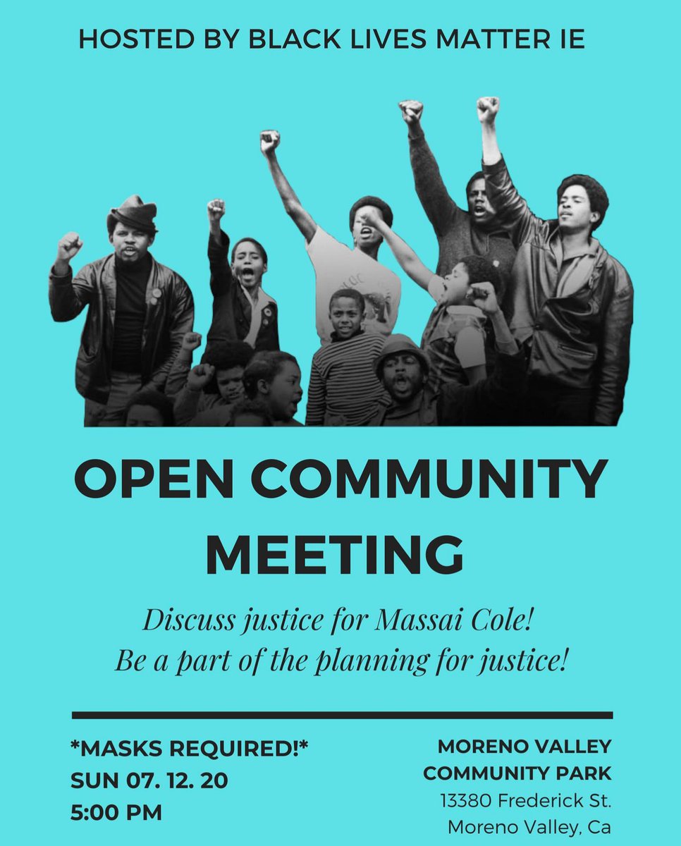 We are hosting our 2nd open community meeting this Sunday in Moreno Valley. The event will also be live streamed on our Instagram account. #JusticeForMassaiCole  #FreeLawrenceBender #BootBianco #BlackLivesMatterIE