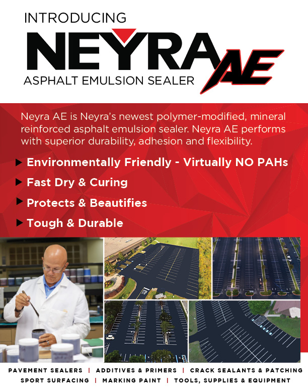 Neyra AE is Neyra’s newest polymer-modified, mineral reinforced asphalt emulsion sealer. Neyra AE performs with superior durability, adhesion and flexibility. With virtually no PAHs, Neyra AE is environmentally friendly and dries fast with a deep black finish!