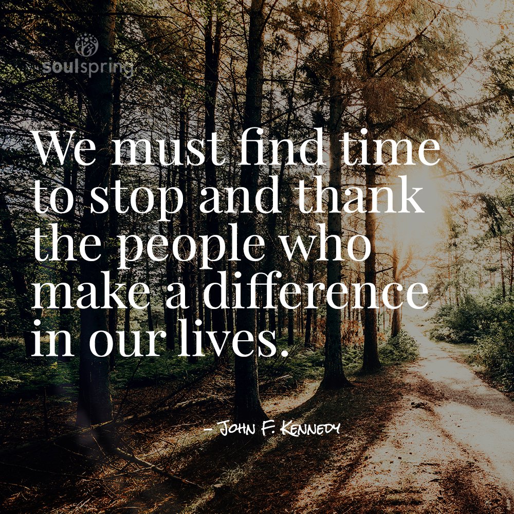 SoulSpringLife's tweet photo. We must find time to stop and thank the people who make a difference in our lives. #JFK #thankyou #soulspringlife https://t.co/p1e6QiYAfb