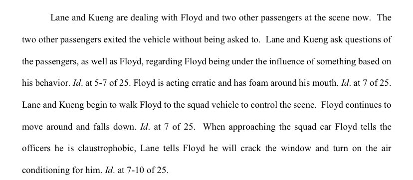 One of the officer notices foam around Floyd’s mouth, and as the officers are walking Floyd to the squad car, he falls. Floyd tells officers he is claustrophobic and does not want to get in the squad car.