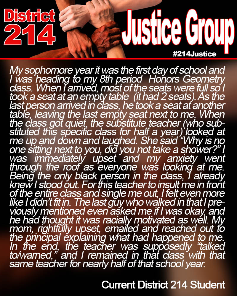 We have been listening to the voices of D214 students and staff regarding their experiences. These voices help highlight the need for change and -- with their permission-- we will be sharing them with you. #214Voices  #214Justice #TimeToListen