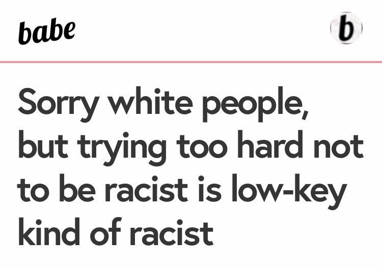 THINGS THAT ARE RACIST(part 12)• Classical music • Horse racing • Trying not to be racist • Being nice