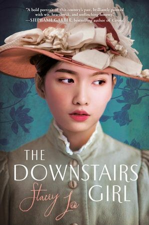 The Downstairs Girl by Stacey Lee. 5 stars. Beautiful hist-fic mystery about a Chinese-American teen's search for her bio parents during post-Civil War Georgia