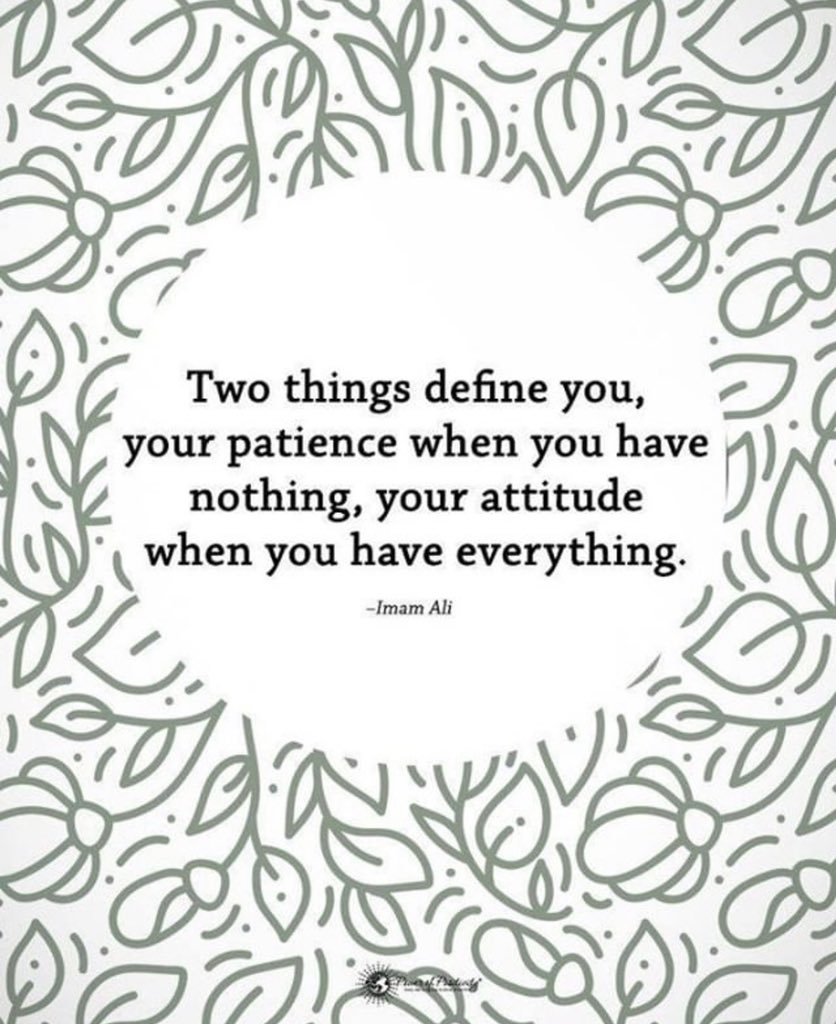 “Two things define you, your patience when you have nothing, your attitude when you have everything.” -Imam Ali

When you can, be there for others. Help create &amp; support justice for all!

#BuildHOPEedu #bekindEDU #tlap #LeadLAP #edchat #BeTheOne #JoyfulLeaders #MasteryChat #t2t