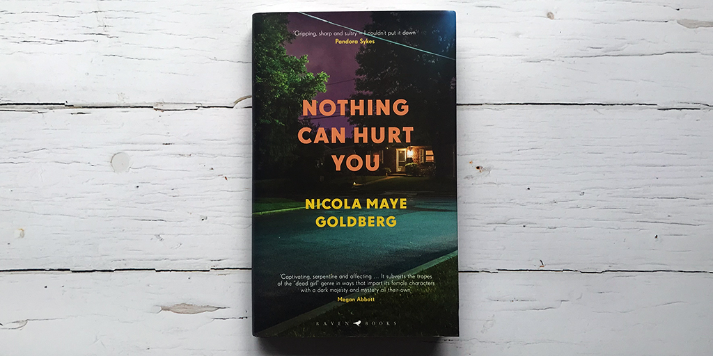  Nothing Can Hurt You – Nicola Maye GoldbergThe Virgin Suicides meets Little Fires Everywhere: inspired by a true story, this haunting novel pieces together a chorus of voices to explore the aftermath of a college student's death. https://www.bloomsbury.com/uk/nothing-can-hurt-you-9781526619440/