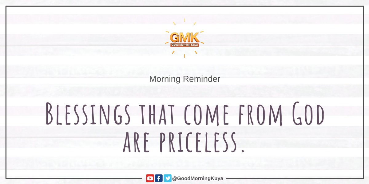 Blessings that come from God are priceless. 😊🧡

#MorningReminders #GMKVibes