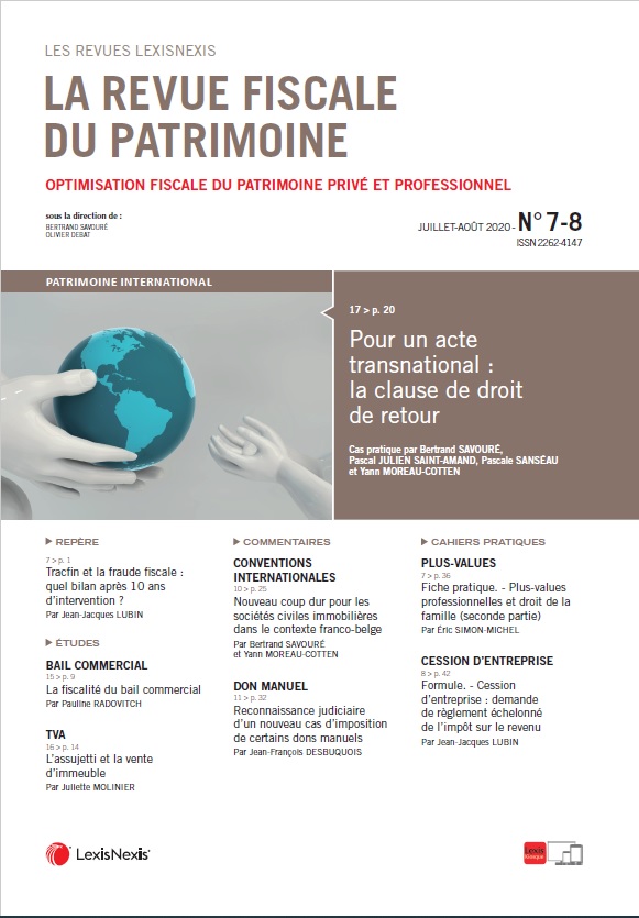 Retrouvez notamment dans le n° de juillet-août de la RFP : « Pour un acte transnational : la clause de droit de retour », cas pratique par Bertrand SAVOURÉ, Pascal JULIEN SAINT-AMAND, Pascale SANSÉAU et Yann MOREAU-COTTEN #fiscal #patrimoine