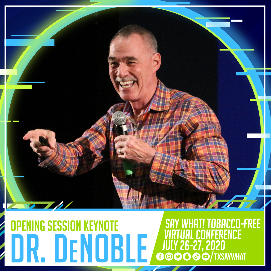 TxSayWhat's tweet photo. Dr. DeNoble will be kicking off Day One of our Virtual Conference with a one of a kind keynote presentation! This session is sure to be a fan favorite! #SayWhatConf #TobaccoFree #NicotineFree #CreateTheFirst https://t.co/P3Wsu5u3fW