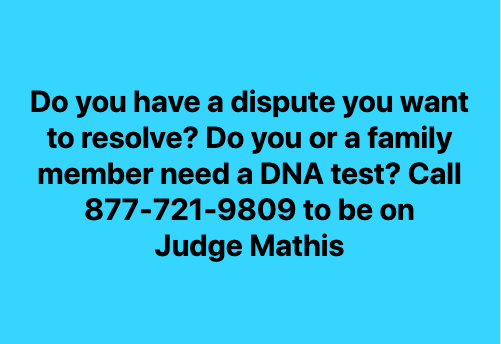 ProducerJOcho's tweet photo. Do you have a dispute you want to resolve? Do you or a family member need a DNA test? Call 877-721-9809 to be on Judge Mathis! https://t.co/RxuDDI7lNo