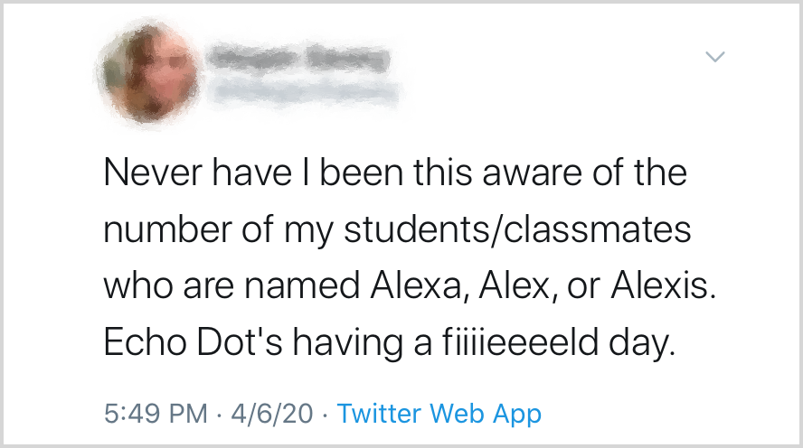 This disruption in zoom sessions caused by names that trigger  @Alexa99 is happening in online classes, too. And, like other problems now plaguing people named Alexa, it also affects those with similar names, like Alexis, and Alex. It's time for  @Amazon to fix this.  #AfterAlexa3/