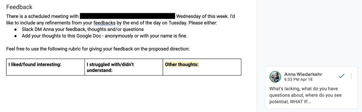 All of the mocks from every iteration (8!) were available at all times via Drive  as were feedback Docs and notes from every meeting. I highly recommend THIS emoji system for written, extended feedback forms: