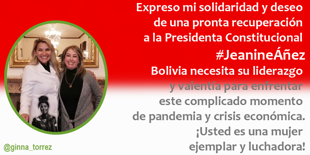 ginna_torrez's tweet photo. Expreso mi solidaridad y deseo de una pronta recuperación a la Presidenta Constitucional @JeanineAnez 
#Bolivia necesita su liderazgo y valentía para enfrentar este complicado momento de pandemia y crisis económica.
¡Usted es una mujer ejemplar y luchadora! https://t.co/y18xLawr9f
