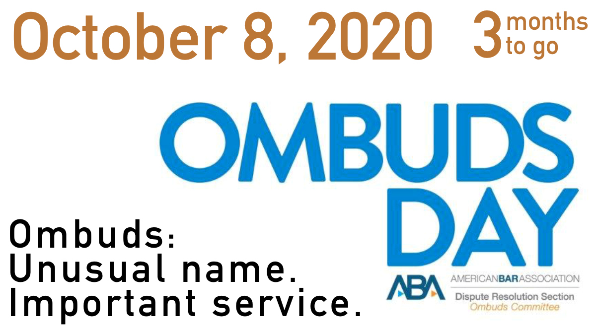 Ombuds Day is three months away: Thursday, October 8, 2020. Follow <a href="/OmbudsDay/">Ombuds Day: October 12, promoting ombuds awareness</a> &amp; @ABA_Ombuds 
 for updated information and go to  OmbudsDay.com. #OmbudsDay 
Please retweet if you're an ombuds!
<a href="/ABA_DR/">ABA Section of DR</a>
<a href="/IntlOmbudsAssoc/">International Ombuds Association</a>
<a href="/OmbudsBlog/">Tom A. Kosakowski</a>
<a href="/ltc_ombuds/">NASOP</a>
<a href="/nalltco/">NALLTCO</a>
<a href="/eonombuds/">Emerging Ombuds Network</a> 
<a href="/the_ioi/">IOI</a>