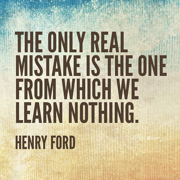 "The only real mistake is the one from which we learn nothing." ~ John Powell 
#mindfulness