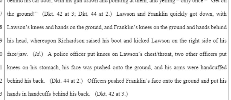 Both Lawson and Franklin say they sustained bruises from being thrown to the pavement. They said Richardson kicked Lawson in the face before restraining him with his knees on the chest/throat. (8/14)