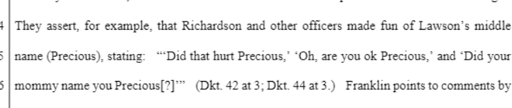According to the suit, Richardson and the other officers had a laugh at Lawson's middle name (Precious), mocking him: "Did that hurt Precious?" "Oh, are you okay precious?"(9/14)