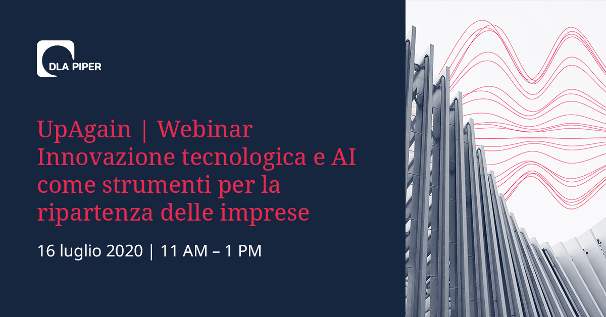 DLA_Piper_Italy's tweet photo. Innovazione tecnologica e #ArtificialIntelligence come strumenti per la ripartenza delle imprese nello scenario post #Covid19. Affronteremo tutte le tematiche legali in questo webinar #UpAgain. Per info e registrazioni https://t.co/NTqdh9gBTM https://t.co/iuvoOtKTUW