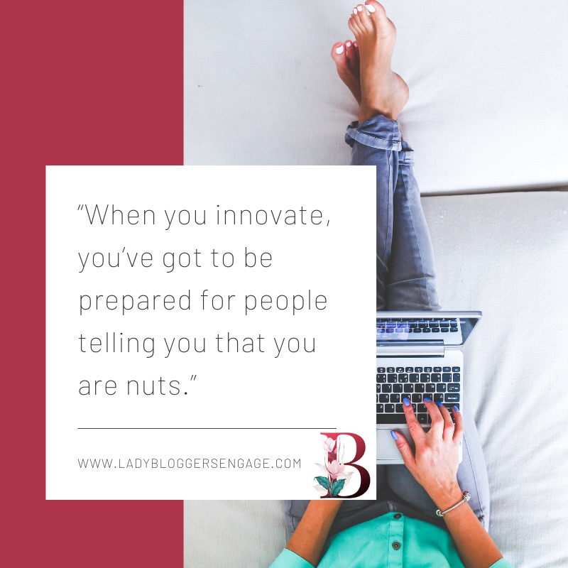 BloggersLady's tweet image. When you innovate, you&apos;ve got to be prepared for people telling you that you are nuts. Join our blogging community - b.link/bloggers60
#Innovate #Create