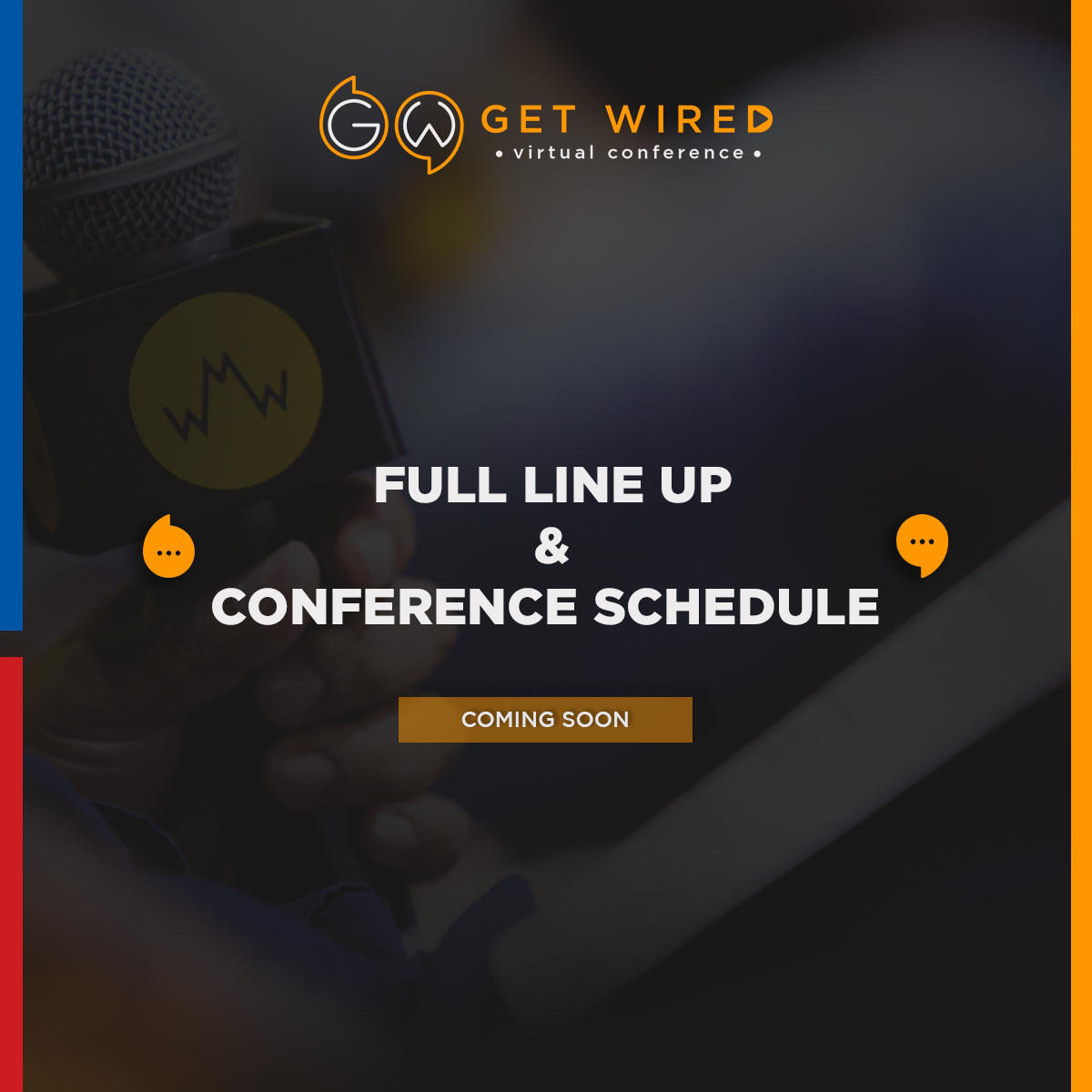 We Are Almost Ready To Unveil Our Most Exciting Line-up Of Speakers, Keynotes, Moderators And Most Importantly Topics. Spanning 2 Days And 3 Pillars Expect An Virtual Experience Like No Other Featuring Some Of The Industry's Most Respected Names. 

Have You Got Your Tickets Yet?