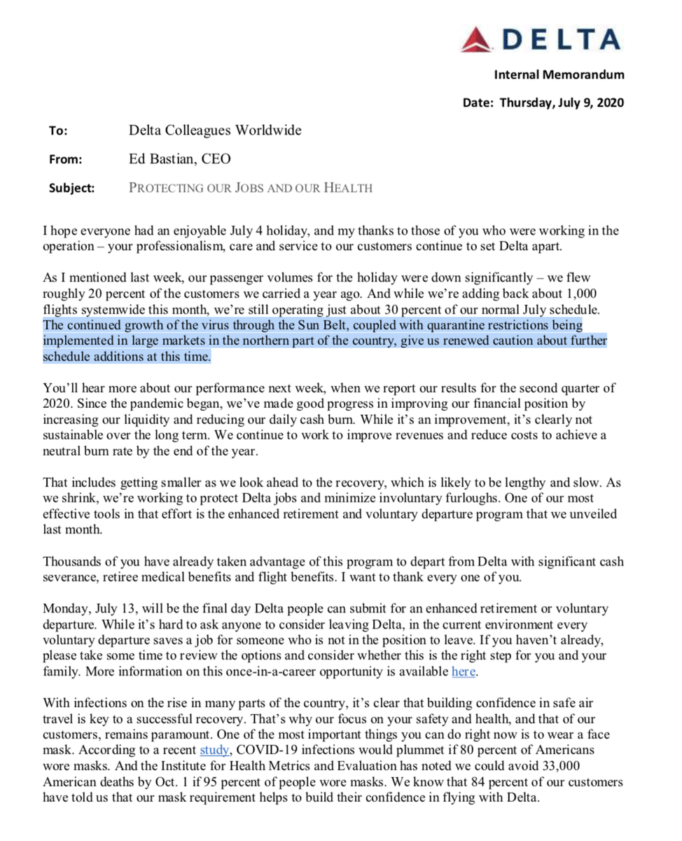 "The continued growth of the virus through the Sun Belt, coupled with quarantine restrictions being implemented in large markets in the northern part of the country, give us renewed caution about further schedule additions at this time."-Delta CEO Ed Bastian on July 9.  $DAL