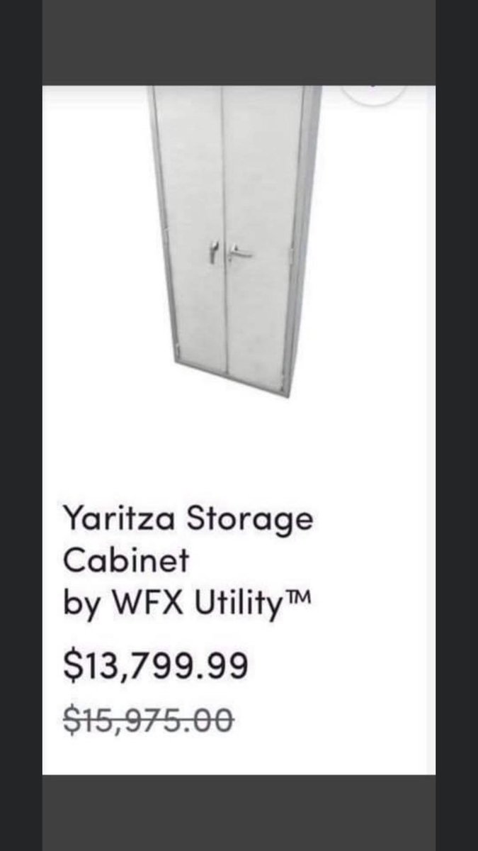 I’m not sure who uses Wayfair but this is really fucking suspicious if you ask me. A conspiracy has surfaced that Wayfair is a part of the sex trafficking ring. Over-priced cabinets with female names??? Not so sure it’s a “conspiracy” with this evidence.