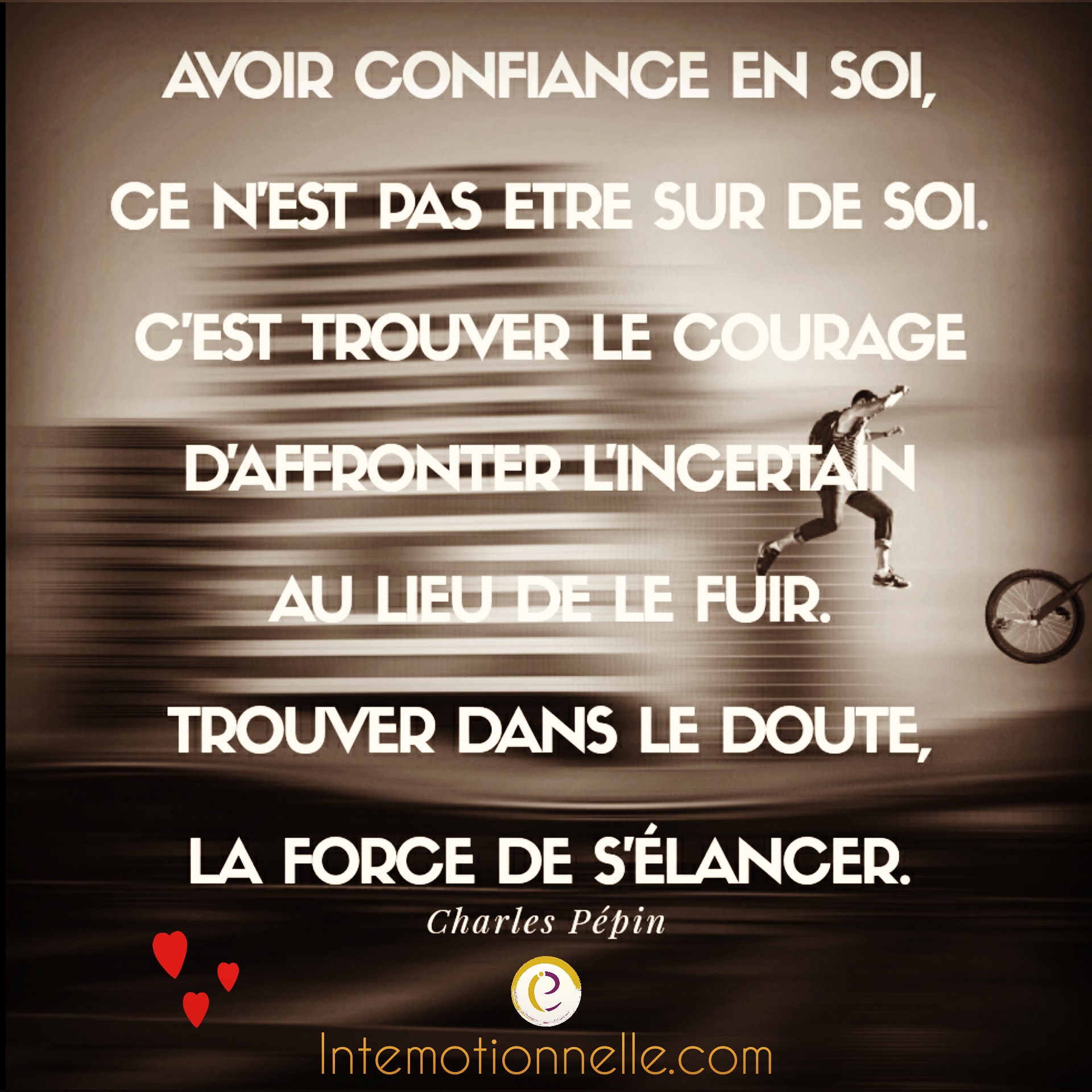 Uzivatel Intemotionnelle Na Twitteru Avoir Confiance En Soi Ce N Est Pas Etre Sur De Soi C Est Trouver Le Courage D Affronter L Incertain Au Lieu De Le Fuir Trouver Dans Le Doute Tout