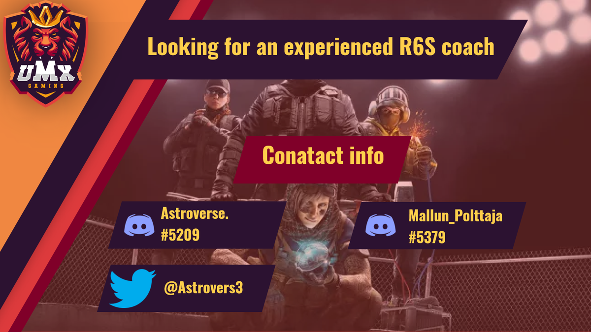 UMX_Gaming's tweet photo. Our Rainbow 6 siege team is currently looking for an experienced coach to help us succeed and grow as a team.
We play in @ESA_SiegeEU and are in the next up coming season of scl.

CONTACT INFO
@Astrovers3
Astroverse.#5209   
Mallun_Polttaja#5379

#RainbowSixSiege #r6s #ToTheTop https://t.co/RWDcTC4NMM