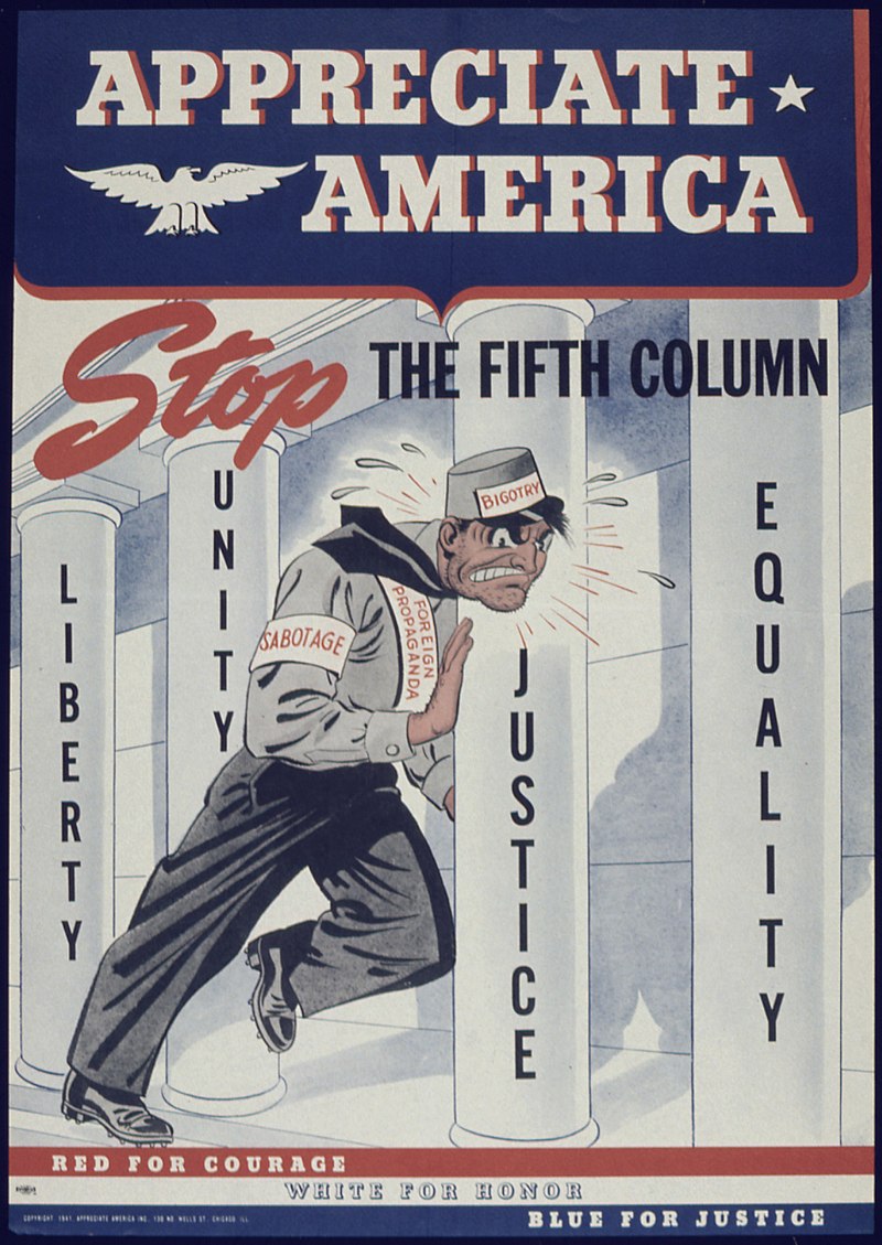 "A fifth column is any group of people who undermine a larger group from within, usually in favor of an enemy group or nation."