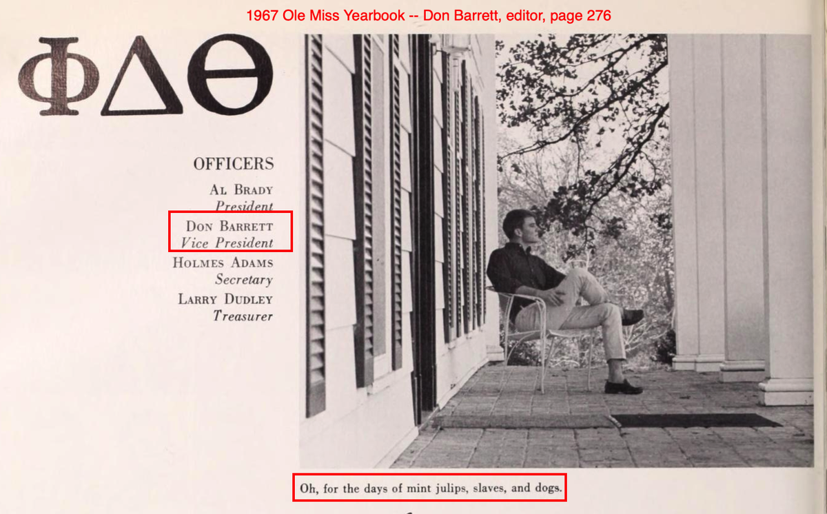 In 1967, as editor of the Ole Miss Yearbook, he made clear that his frat,  @phidelt, longed for the days of “mint juleps, slaves, and dogs.”