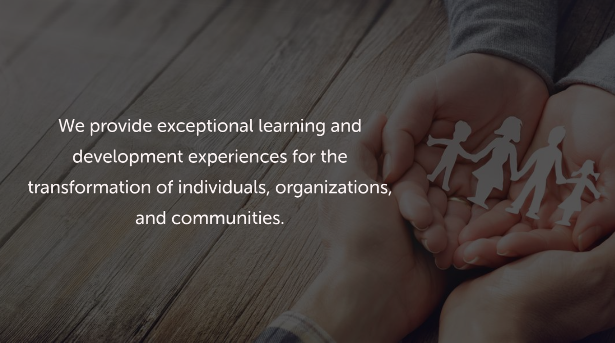 What is your cause? What are your beliefs? 
Now more than ever, we are steadfast in our mission to provide exceptional learning and development experiences for the transformation of individuals, organizations, and communities.

#OurMission #WorkforceDevelopment