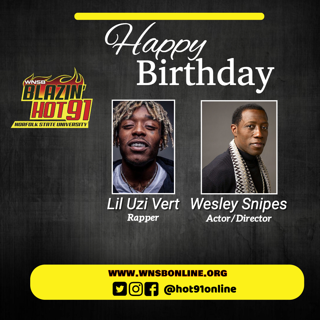 Happy Blazin\ Hot Birthday to Lil Uzi Vert & Wesley Snipes  