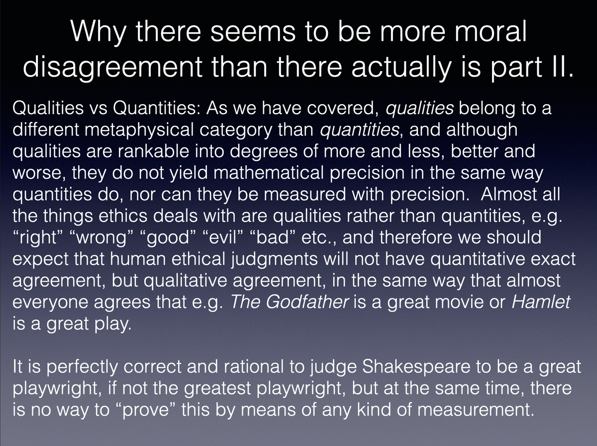 So let us consider some REASONS why there APPEARS to be more moral disagreement than there actually is.