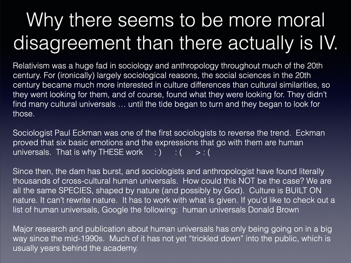 So let us consider some REASONS why there APPEARS to be more moral disagreement than there actually is.