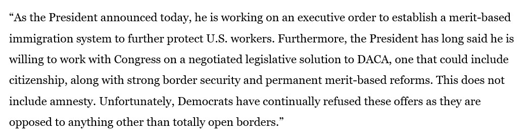 tedhesson's tweet photo. The WH issued this statement saying that Trump “is working on an executive order to establish a merit-based immigration system to further protect US workers” and is willing to work with Congress on a DACA solution (which is what he has said for several years) https://t.co/iPc62GAzaG