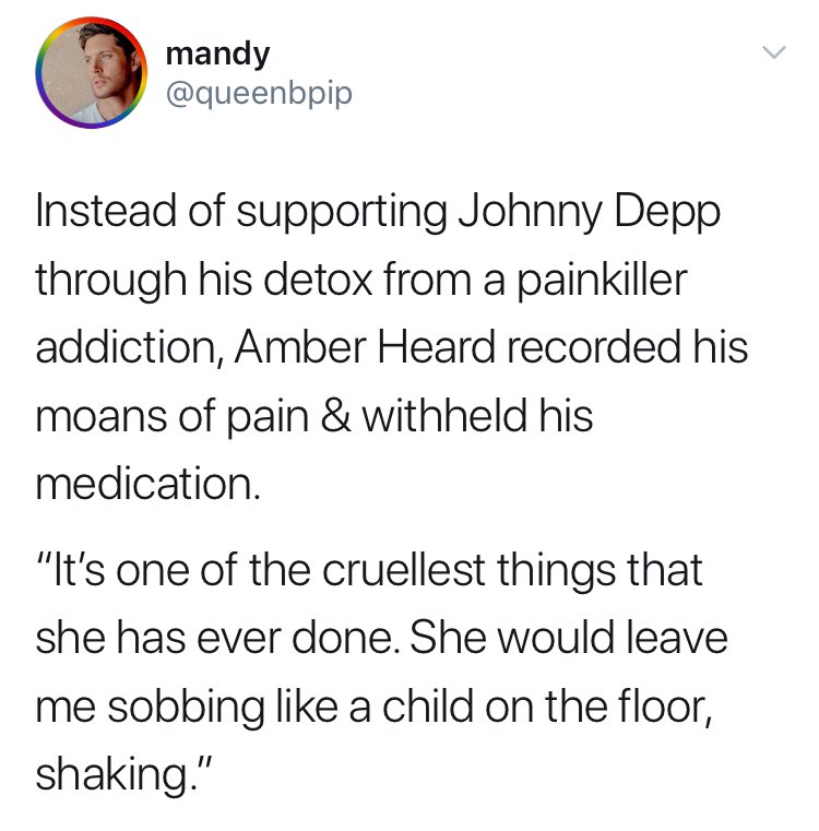 Withholding someone’s medication and leaving them the suffer is abuse. There is a likelihood he could’ve died from his withdrawal. This is cruel. This is abuse.  #JusticeForJohnnyDepp